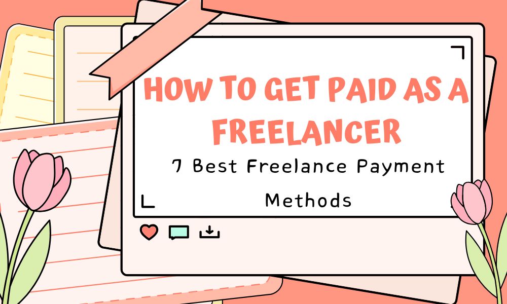7 Best Freelance Payment Methods